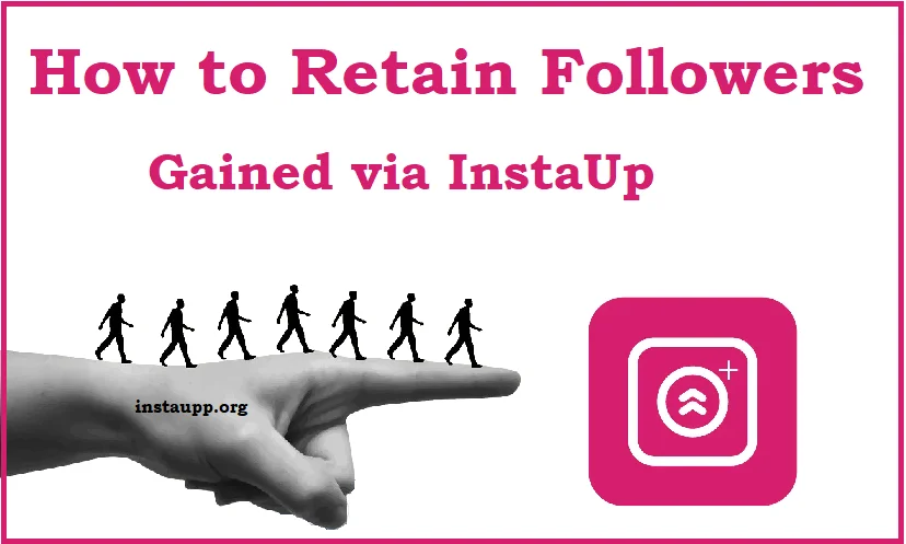 Avoid the Drop-Off: How to Retain Followers Gained via InstaUp
